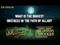 bayan what is the biggest obstacle in the path of allah hadhrat sheikh asif hussain farooqui uk