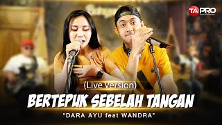 Dara Ayu ft.Wandra - Bertepuk Sebelah Tangan ( Official Live Music )