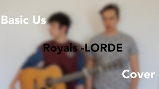 Royals - LORDE ( Basic Us Cover )