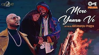 Mere Yaara Ve Lofi Mix - Qismat 2 - Ammy Virk - Sargun Mehta - B Praak - Jaani - Tips Punjabi