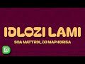 Soa Mattrix, DJ Maphorisa - Idlozi Lami (Lyrics)