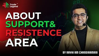 About Support \u0026 Resistance Area | Ravhi RM Chandiramanii | Trade Legend