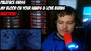 PALEFACE SWISS my blood on your hands and Love burns REACTION!