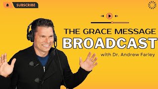 01.27.2025 - The Grace Message with Dr. Andrew Farley