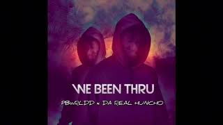 PBWRLDD x DA REAL HUNCHO - We Been Thru