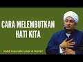 Cara Supaya Hati Lembut - Habib Hasan Bin Ismail Al Muhdor