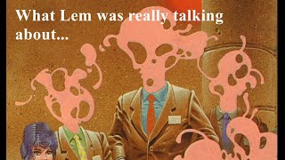 Hallucinatory Madness! A deep reading of Stanislaw Lem's \