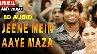 Jeene Mein Aaye Maza Full Song (8D Audio) Gully Boy