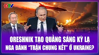 QUỐC TẾ HÔM NAY: Oreshnik lao xuống với quầng sáng kỳ lạ, ông Putin đánh “trận chung kết” ở Ukraine?