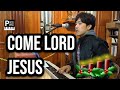 Come, Lord Jesus (Advent) PianoCoversPPIA-20241124