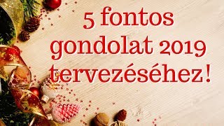 🥇 Siker titka: 5 fontos gondolat 2019 tervezéséhez.