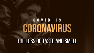 Covid-19 and The Loss of Taste and Smell