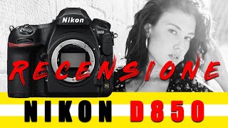 NIKON D850 - MIGLIORE REFLEX PER PROFESSIONISTI