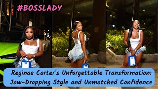 Reginae Carter's Unforgettable Transformation: Jaw-Dropping Style and Unmatched Confidence