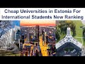 Cheap Universities In Estonia For International Students New Ranking