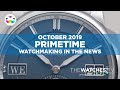 PRIMETIME - Watchmaking in the News - October 2019