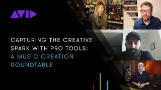 Capturing the Creative Spark with Pro Tools — Roundtable
