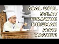 DR MAZA - Asal Usul Solat Terawih! Dirumah Atau Masjid?