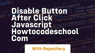 Disable button after click javascript howtocodeschool com