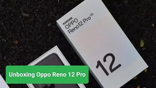 Unboxing Oppo Reno 12 Pro 5G