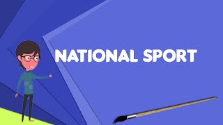 What is National sport? Explain National sport, Define National sport, Meaning of National sport