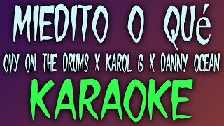 Miedito o Que? (Karaoke/Instrumental) - Ovy On The Drums x KAROL G x Danny Ocean