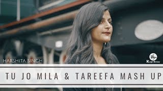 Tu Jo Mila & Tareefan Mashup  | Veere Di Wedding | QARAN Ft. Badshah | Harshita Singh