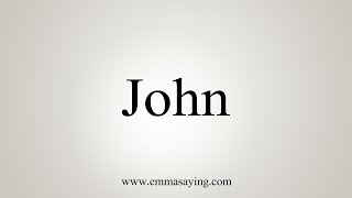 How To Say John