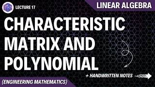 Lec-17: Characteristic matrix, Characteristic polynomial | Linear Algebra