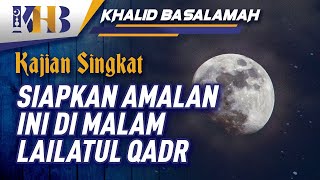 Siapkan Amalan Ini di Malam Lailatul Qadr!