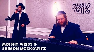 Moishy Weiss \u0026  Shimon Moskowitz - Wedding