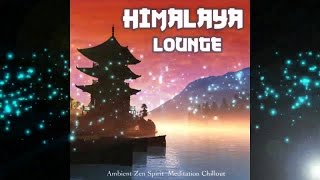Himalaya Lounge-Ambient Zen Spirit Meditation Chillout  (Lounge  Relax Continuous Mix) ▶Chill2Chill