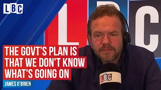 The government plan is that we don't know what's going on: James O'Brien | LBC