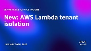 New: AWS Lambda tenant isolation | Serverless Office Hours