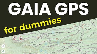 Gaia GPS for Dummies (Easy beginner tips for use)