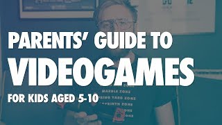 A Parent's Guide to Videogames - Ages 5 to 10