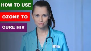 HIV treatment: ozone HIV cure