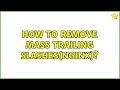 How to remove mass trailing slashes(Nginx)?