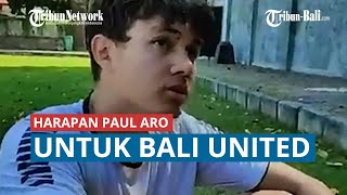 Ini Harapan Paulo Aro kepada Bali United