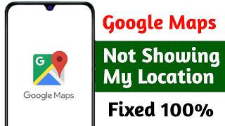 Fix Google Maps Not Showing My Location 2026 || Google Maps Not Showing Current Location Problem
