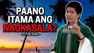 PAANO ITAMA ANG TAONG NAGKAKASALA | Homily by Fr. Fidel Roura