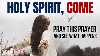 Holy Spirit Come | Say This Prayer To Invite The Holy Spirit (Daily Jesus Prayers)