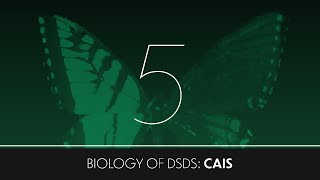 Biology of DSDs (5) Complete Androgen Insensitivity Syndrome