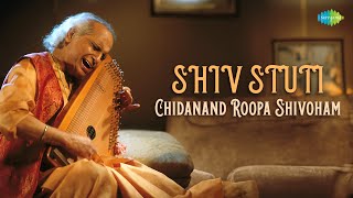 Shiv Stuti - Chidanand Roopa Shivoham | Powerful Shiva Mantra By Pt. Jasraj | Indian Classical Music