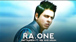 *RA.ONE • FT. SRK AND ARJUN RAMPAL • RA.ONE STATUS • RAFTAAREIN*