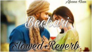 Bechari (SLOWED AND REVERB) Afsana khan , Letest Punjabi love song 2022