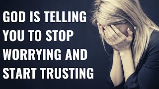GOD IS TELLING YOU TO STOP WORRYING & START TRUSTING | Give It To God - Inspirational & Motivational