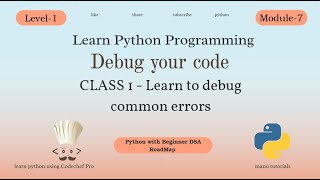 Debugging in Python | Learn to Fix Common Errors | Python Tutorial Level-1 Module-7 Class-1