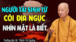 Người nào tái sanh từ CÕI TRỜI hay ĐỊA NGỤC nhìn những điểm này là biết - HT. Thích Trí Quảng.