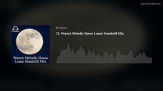 71. WarnA Melodic House Lunar Standstill Mix